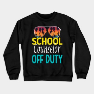 School Counselor Off Duty last day of school counselor shirt Crewneck Sweatshirt